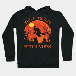 Thick Thighs Witch Vibes Funny Halloween Witch Gift Hoodie